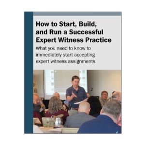 How to Start, Build and Run a Successful Expert Witness Practice